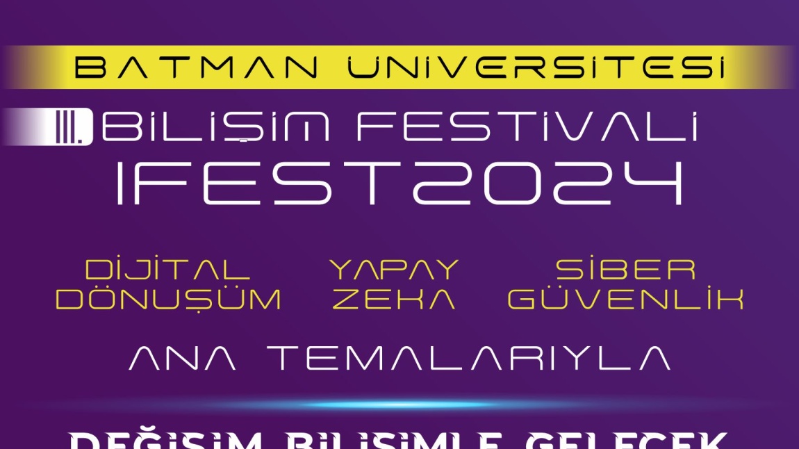 BATMAN ÜNİVERSİTESİ III. Bilişim Festivali (IFEST2024)